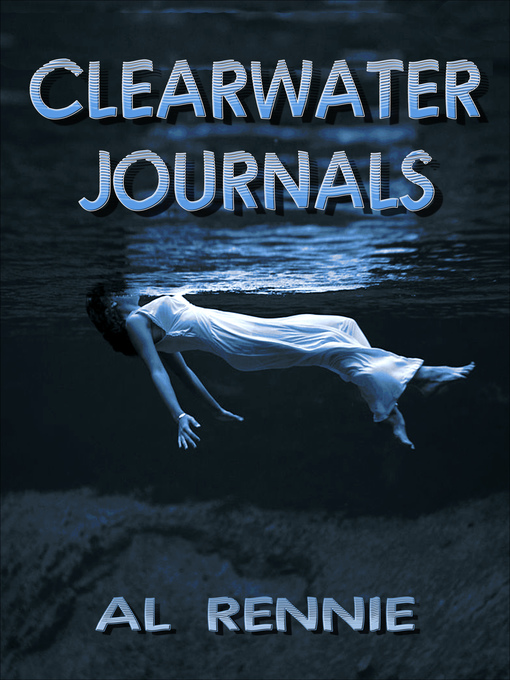 Title details for Clearwater Journals by Al Rennie - Available